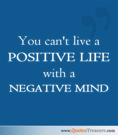 You can't live a positive life with a negative min